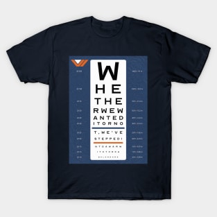 Whether we wanted it or not eye test T-Shirt